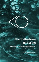 Carmen Kleinl, Carmen Maria Kleinl - Die Heils-Ebene des Seins