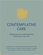 Shinko A Hagn u a, Willa B Miller, Cheryl A. Giles, Shinko A. Hagn, Koryu S. Halbeisen, Willa B. Miller - Contemplative Care