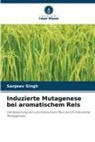 Sanjeev Singh - Induzierte Mutagenese bei aromatischem Reis