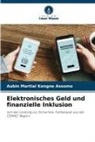 Aubin Martial Kengne Assomo - Elektronisches Geld und finanzielle Inklusion