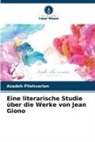 Azadeh Pilehvarian - Eine literarische Studie über die Werke von Jean Giono