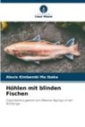 Alexis Kimbembi ma Ibaka - Höhlen mit blinden Fischen
