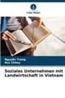 Ros Chhay, Nguy?n Trang, Nguy_n Trang, Nguy¿n Trang, Nguyn Trang - Soziales Unternehmen mit Landwirtschaft in Vietnam
