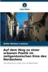 Anike Mateus Lamoso - Auf dem Weg zu einer urbanen Poetik im zeitgenössischen Kino des Nordostens