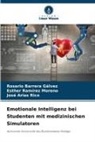 Ari, José Arias Rico, Rosario Barrera Gálvez, Esther Ramírez Moreno - Emotionale Intelligenz bei Studenten mit medizinischen Simulatoren