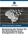 Gaëtan Moukoumbi Lipenguet - Bewertung der Kosten für die Behandlung eines Schlaganfalls in Gabun