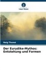 Naïg Thomé - Der Eurydike-Mythos: Entstehung und Formen