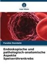 Fanéké Dembélé - Endoskopische und pathologisch-anatomische Aspekte Speiseröhrenkrebs