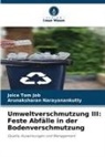 Joice Tom Job, Arunaksharan Narayanankutty - Umweltverschmutzung III: Feste Abfälle in der Bodenverschmutzung