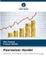 Zhe Huang, Franck Martin - Paarweiser Handel