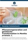 Mandaloju Venkateshwarlu - Pflanzenregeneration und genetische Transformation in Mentha arvensis. L