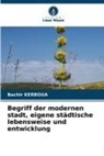 Bachir Kerboua - Begriff der modernen stadt, eigene städtische lebensweise und entwicklung