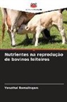 Yasothai Ramalingam - Nutrientes na reprodução de bovinos leiteiros