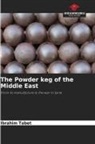 Ibrahim Tabet - The Powder keg of the Middle East
