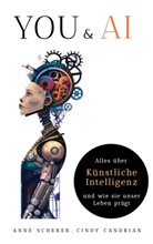 Cindy Candrian, Anne Scherer, Delta Labs Ag, Delta Labs AG - You & AI: Alles über Künstliche Intelligenz und wie sie unser Leben prägt