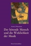Armin Husemann, Armin J Husemann, Armin J. Husemann - Der hörende Mensch und die Wirklichkeit der Musik