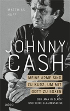 Matthias Huff - Johnny Cash: Meine Arme sind zu kurz, um mit Gott zu boxen