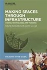Marian Burchardt, Laak, Dirk Laak, Dirk van Laak, van Laak, Dirk van Laak - Making Spaces through Infrastructure