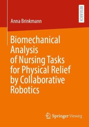 Anna Brinkmann - Biomechanical Analysis of Nursing Tasks for Physical Relief by Collaborative Robotics