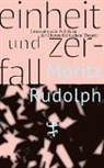 Moritz Rudolph - Einheit und Zerfall
