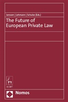 André Janssen, Matthias Lehmann, Reiner Schulze - The Future of European Private Law