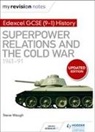 Steve Waugh - My Revision Notes: Edexcel GCSE 9 1 History: Superpower relations