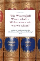 Christoph Kaiser, Christoph Kaiser - Wie Wissenschaft Wissen schafft - Woher wissen wir, was wir wissen?