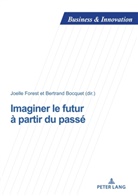 Bocquet, Bertrand Bocquet, Forest, Joëlle Forest - Imaginer le futur à partir du passé