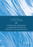 B Wright, Kevin B Wright, M Webb, Lynne M Webb, Lynne M. Webb, Webb Lynne M.... - Computer-Mediated Communication in Personal Relationships
