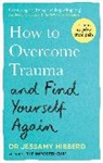 Dr Jessamy Hibberd, Dr Jessamy Hibberd - How to Overcome Trauma and Find Yourself Again