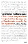 Claudi Alsina - Vitaminas matemáticas : cien claves sorprendentes para introducirse en el fascinante mundo de los números