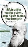 Charles Darwin - Bilgisizligin Verdigi Güveni, Bilgi Hicbir Zaman Verememistir