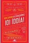 Richard Wiseman - Her Zaman Kazanacaginiz 101 Iddia Imkansiz Gibi Görünen Seylerin Bilimi