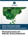 Tibyan Abd Almajed ALtaher, Ghane Mohammed Mahjaf, Ghanem Mohammed Mahjaf, Mosab Nouraldein Mohammed Hamad - Phytopharmaka für Männer Unfruchtbarkeit