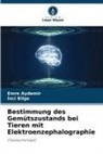 EMRE AYDEMIR, Inci BILGE - Bestimmung des Gemütszustands bei Tieren mit Elektroenzephalographie