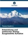Thomas Kaydor Jr, Thomas Kaydor Jr. - Entwicklung und politischer Dialog: Ausgewählte Aufsätze