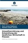 Matthew Esther Amairo, Innime Righteous, Prof Innime Righteous, Prof. Innime Righteous - Umweltzerstörung und Entwicklung der ländlichen Wirtschaft in Flüssen