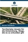 Daouda Thiandoum - Territorialer Ansatz für die Entwicklung, Wege, die es zu erkunden gilt