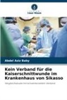 Abdel Aziz Baby - Kein Verband für die Kaiserschnittwunde im Krankenhaus von Sikasso