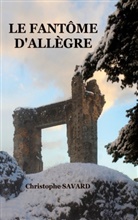 Christophe Savard - Le fantôme d'Allègre