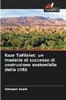 Ibtissem Saadi - Ksar Tafilalet: un modello di successo di costruzione sostenibile della città