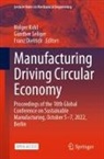 Franz Dietrich, Holger Kohl, Günther Seliger - Manufacturing Driving Circular Economy, 2 Teile