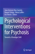 Juan Antonio Díaz-Garrido, Horus Laffite, Horus Laffite et al, Eric Morris, Raquel Zúñiga - Psychological Interventions for Psychosis