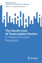 Willis X Li, Willis X. Li, Louise Silver-Morse - The Secret Lives of Transcription Factors