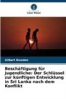 Gilbert Bowden - Beschäftigung für Jugendliche: Der Schlüssel zur künftigen Entwicklung in Sri Lanka nach dem Konflikt