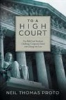 Neil Thomas Proto - To a High Court