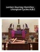 Michael Freeman - Lenten Journey Homilies - Liturgical Cycles A,B,C