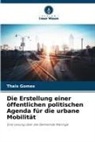 Thais Gomes - Die Erstellung einer öffentlichen politischen Agenda für die urbane Mobilität