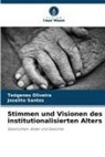 Teógenes Oliveira, Joselito Santos - Stimmen und Visionen des institutionalisierten Alters