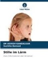 Suchita Bansod, Ashish Kandalkar, DR ASHISH KANDALKAR - Stille im Lärm